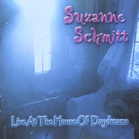 SUZANNE SCHMITT: Live At The House Of Daydreams