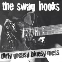 THE SWAG HOOKS: Dirty Greasy Bluesy Mess