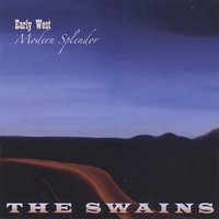 THE SWAINS: Early West Modern Splendor