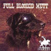 The Swamees : Full Blooded Mutt