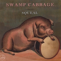 SWAMP CABBAGE: Squeal