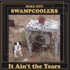 DUKE CITY SWAMPCOOLERS: It Ain't the Years