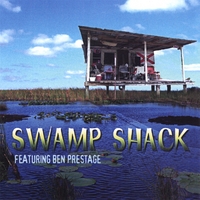 Swamp Shack featuring BEN PRESTAGE : Swamp Shack