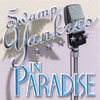 SWAMP YANKEES: Swamp Yankees in Paradise