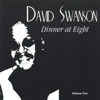 DAVID SWANSON: Dinner At Eight Vol. 1