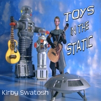 Kirby Swatosh : Toys in the Static