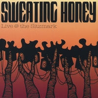 Sweating Honey : Live At The Sitzmark