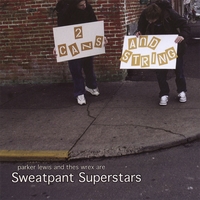 Sweatpant Superstars : Two Cans and String