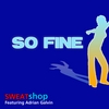 SWEATSHOP: So Fine