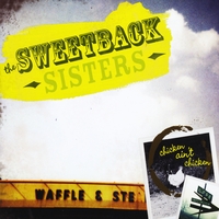 The Sweetback Sisters : Chicken Ain't Chicken