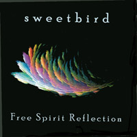 Sweetbird : Free Spirit Reflection
