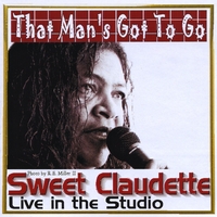 Sweet Claudette : That Mans Got to Go