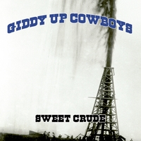 Sweet Crude : Giddy Up Cowboys