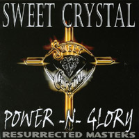 Sweet Crystal : Power-N-Glory:Resurrected Masters
