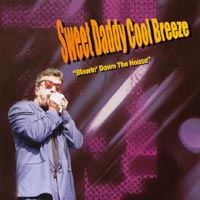 Sweet Daddy Cool Breeze : Blowin' Down The House