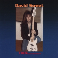 DAVID SWEET: Then and Now