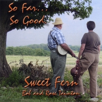 SWEET FERN: So Far...So Good