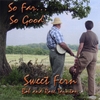 SWEET FERN: So Far...So Good