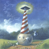 Sweet Leaf Boys : Songs from the Holy Fool