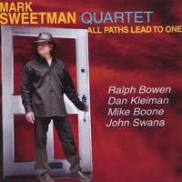 MARK SWEETMAN QUARTET: All Paths Lead To One