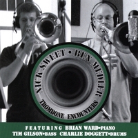 Nick Sweet Ben Medler : Trombone Encounters