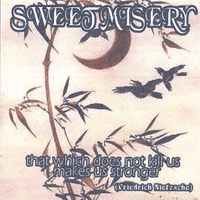 SWEET MISERY: that which does not kill us makes us stronger