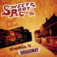 Sweet Root : Bourbon to Broadway