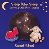SWEET STEEL: Sleep Baby Sleep: Soothing Steel Drum Lullabies
