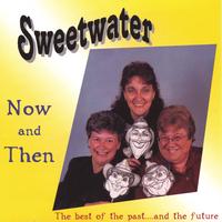 Sweetwater : Now and Then