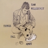 Sam Willoughby: Things Fall Apart