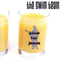 The Swim Team : Juice For Jesus