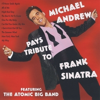 Michael Andrew & Swingerhead : A Tribute to Frank Sinatra