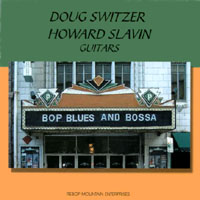 DOUG SWITZER AND HOWARD SLAVIN: Bop, Blues and Bossa
