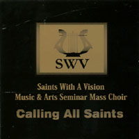SWV : Saints With A Vision : Calling All Saints