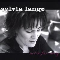 SYLVIA LANGE: Not So Far Away