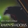 SYLVI MACCORMAC: Raven Shadows