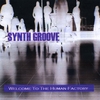 SYNTH GROOVE: Welcome To The Human Factory