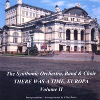 The Synthonic Orchestra, Band & Choir : There Was a Time, Europa - Vol. II