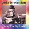 JUKKA SYRENIUS BAND: Song For My Lady