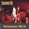 SYSTEM 56: Retrospective: 1982-84