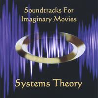 Systems Theory : Soundtracks For Imaginary Movies