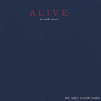 The Bobby Syvarth Combo : Alive at Sarah Street