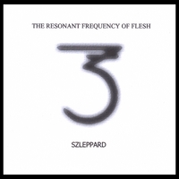 Szleppard : The Resonant Frequency Of Flesh