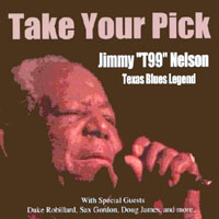JIMMY "T99" NELSON, DUKE ROBILLARD, SAX GORDON, DOUG JAMES,: Take Your Pick