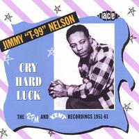 JIMMY "T99" NELSON: Cry Hard Luck