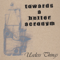 Towards a Better Acronym : Useless Things