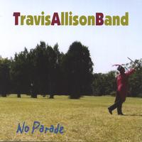 Travis Allison Band : No Parade