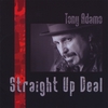 TONY ADAMO: Straight Up Deal