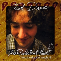 Tad Dreis : The Reluctant Hook (And the Day That Caught It)