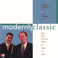 Tadeu Coelho : Modernly Classic: Mid 20th Century Works for Flute and Piano